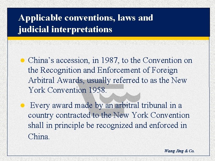 Applicable conventions, laws and judicial interpretations l China’s accession, in 1987, to the Convention