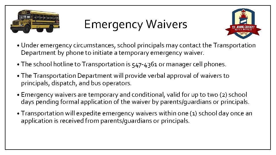 Emergency Waivers • Under emergency circumstances, school principals may contact the Transportation Department by