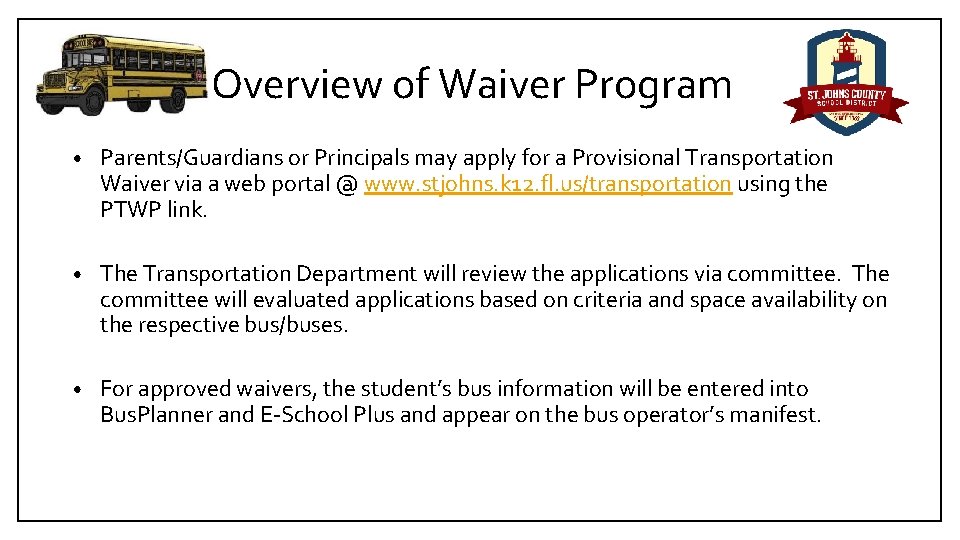 Overview of Waiver Program • Parents/Guardians or Principals may apply for a Provisional Transportation