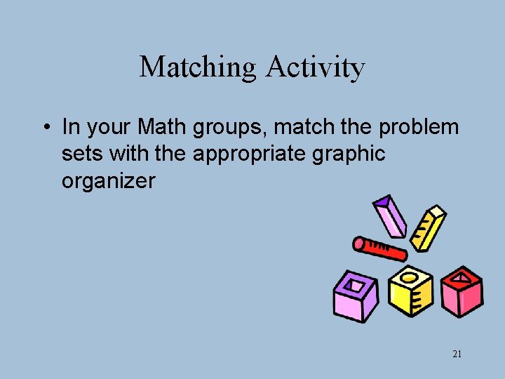 Matching Activity • In your Math groups, match the problem sets with the appropriate