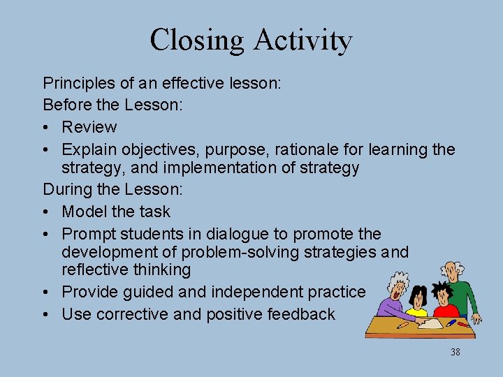 Closing Activity Principles of an effective lesson: Before the Lesson: • Review • Explain