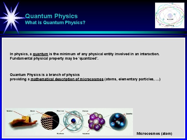 Quantum Physics What is Quantum Physics? In physics, a quantum is the minimum of