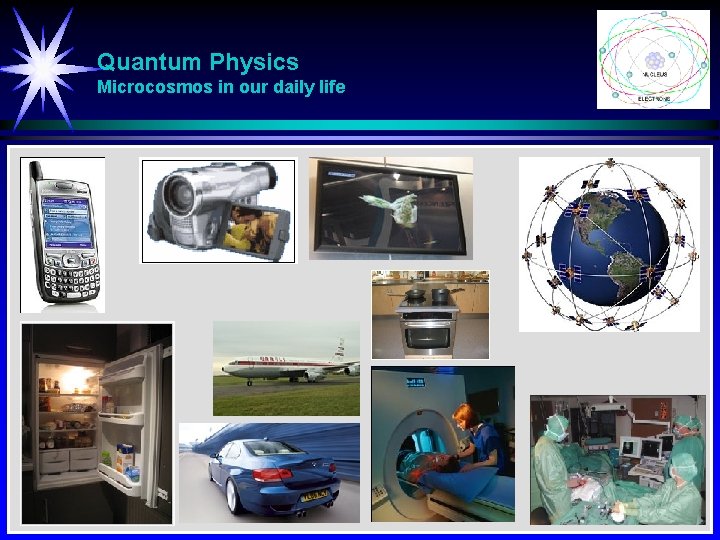 Quantum Physics Microcosmos in our daily life 