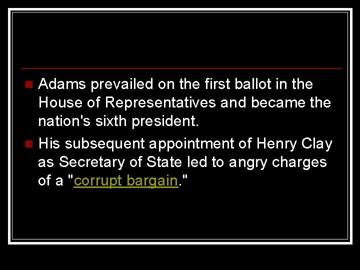 Adams prevailed on the first ballot in the House of Representatives and became the