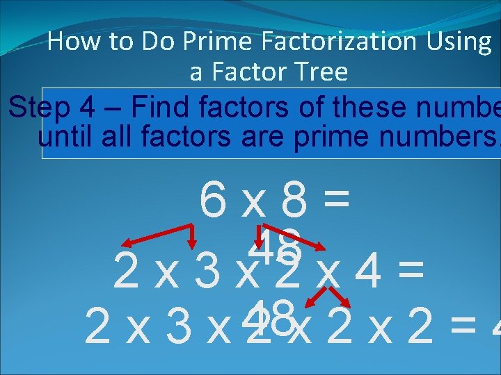 How to Do Prime Factorization Using a Factor Tree Step 4 – Find factors