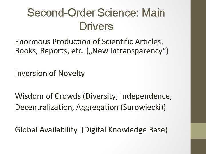 Second-Order Science: Main Drivers Enormous Production of Scientific Articles, Books, Reports, etc. („New Intransparency“)