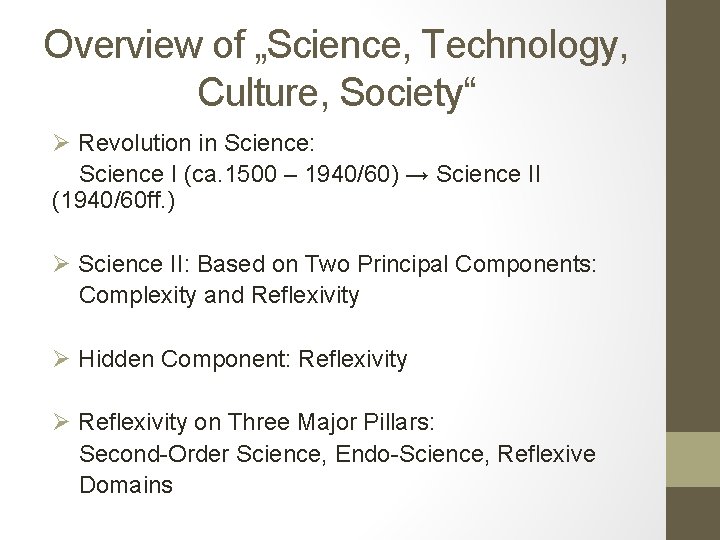 Overview of „Science, Technology, Culture, Society“ Ø Revolution in Science: Science I (ca. 1500