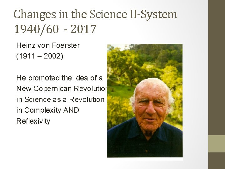 Changes in the Science II-System 1940/60 - 2017 Heinz von Foerster (1911 – 2002)