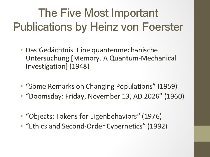 The Five Most Important Publications by Heinz von Foerster • Das Gedächtnis. Eine quantenmechanische