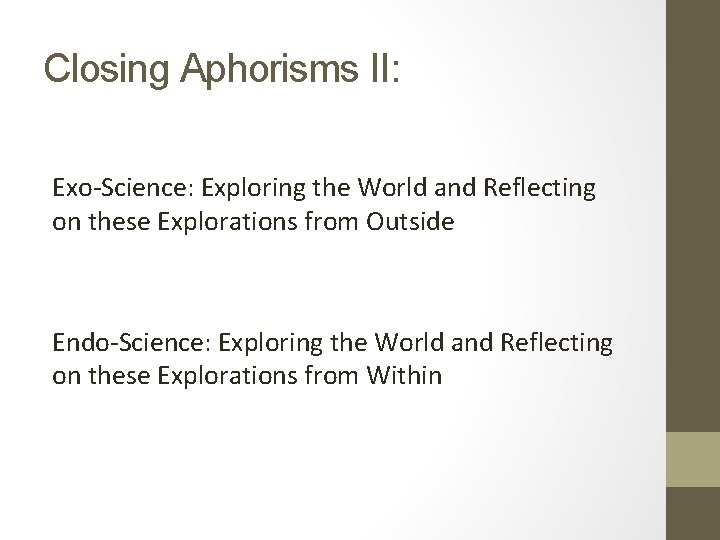 Closing Aphorisms II: Exo-Science: Exploring the World and Reflecting on these Explorations from Outside