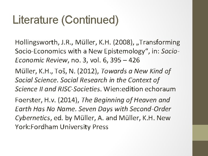 Literature (Continued) Hollingsworth, J. R. , Müller, K. H. (2008), „Transforming Socio-Economics with a