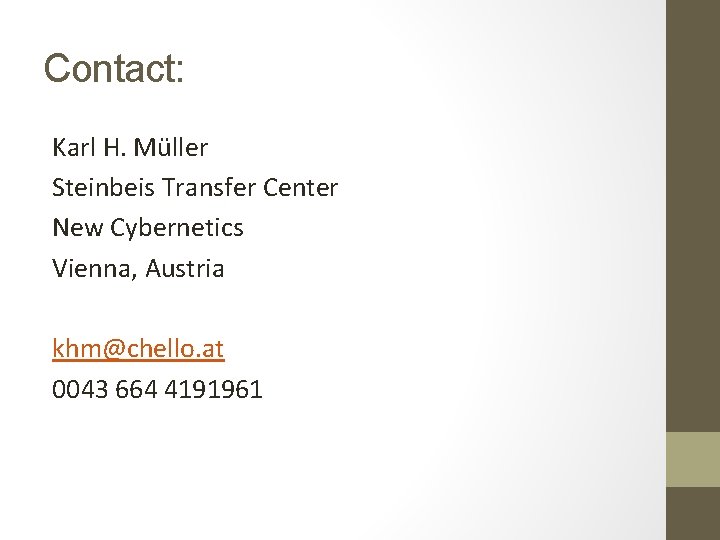 Contact: Karl H. Müller Steinbeis Transfer Center New Cybernetics Vienna, Austria khm@chello. at 0043