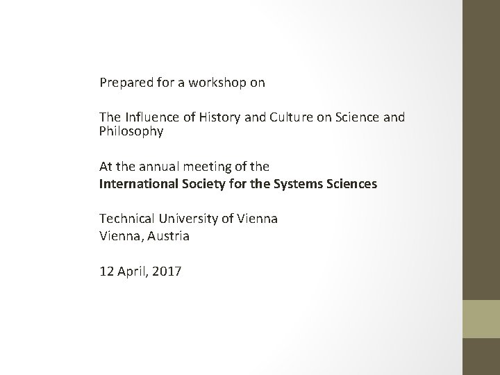 Prepared for a workshop on The Influence of History and Culture on Science and