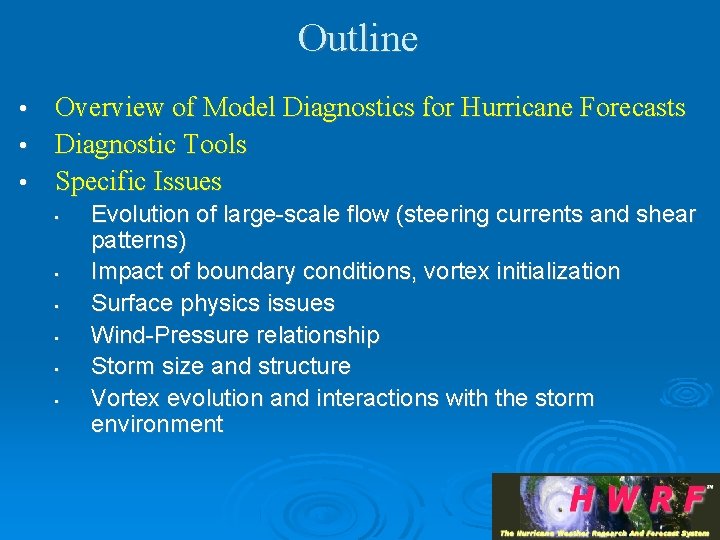 Outline Overview of Model Diagnostics for Hurricane Forecasts • Diagnostic Tools • Specific Issues