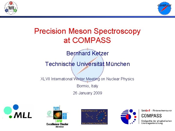 Precision Meson Spectroscopy at COMPASS Bernhard Ketzer Technische Universität München XLVII International Winter Meeting