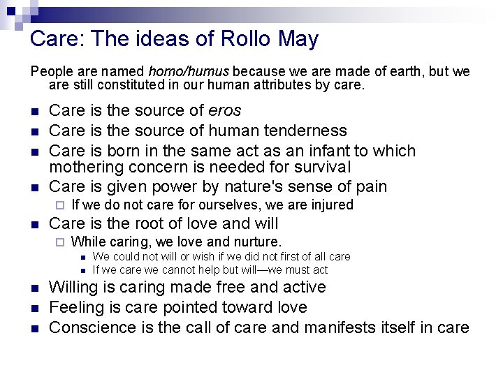 Care: The ideas of Rollo May People are named homo/humus because we are made