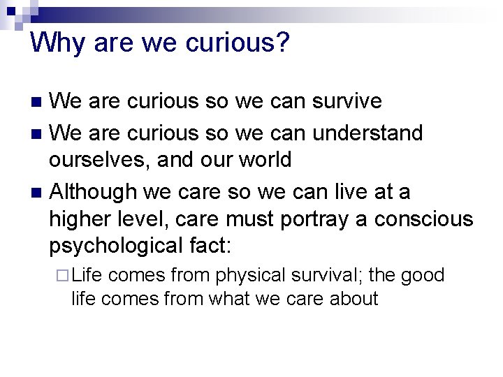 Why are we curious? We are curious so we can survive n We are