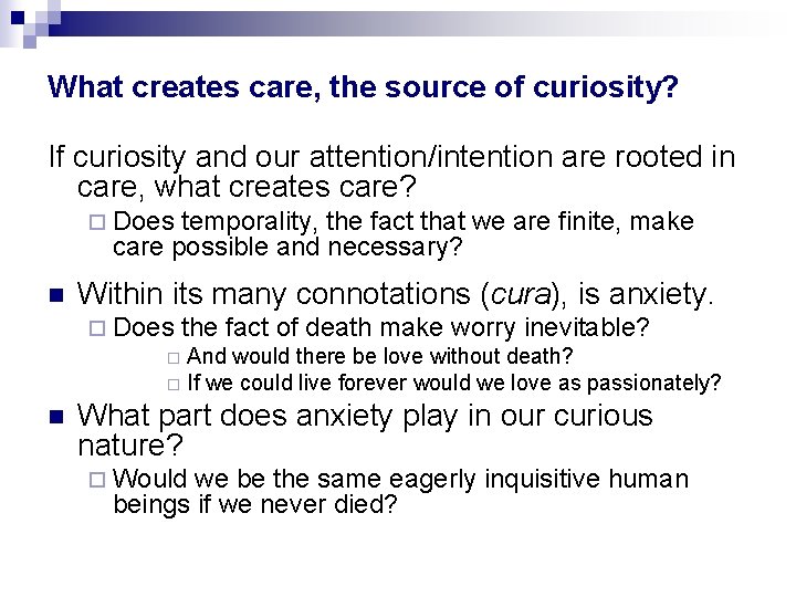 What creates care, the source of curiosity? If curiosity and our attention/intention are rooted