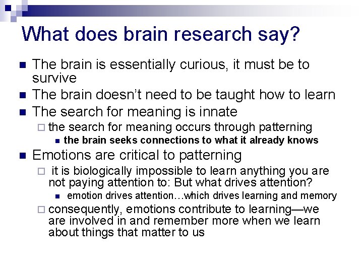 What does brain research say? n n n The brain is essentially curious, it