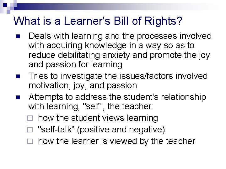 What is a Learner's Bill of Rights? n n n Deals with learning and