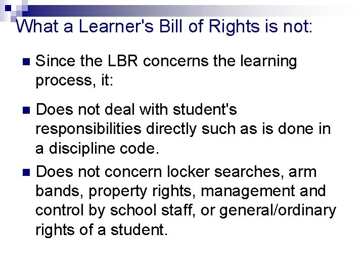 What a Learner's Bill of Rights is not: n Since the LBR concerns the