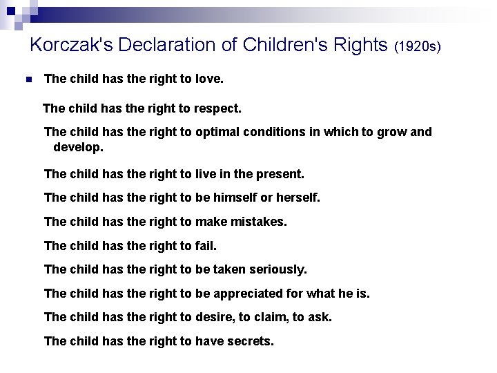 Korczak's Declaration of Children's Rights (1920 s) n The child has the right to