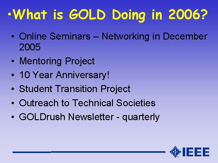  • What is GOLD Doing in 2006? • Online Seminars – Networking in