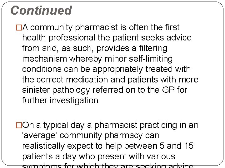 Continued �A community pharmacist is often the first health professional the patient seeks advice