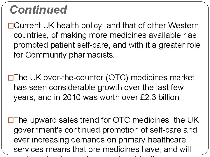 Continued �Current UK health policy, and that of other Western countries, of making more