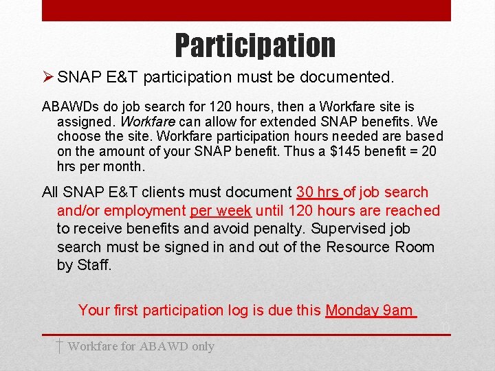 Participation Ø SNAP E&T participation must be documented. ABAWDs do job search for 120