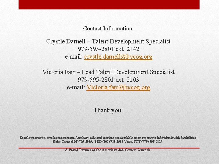 Contact Information: Crystle Darnell – Talent Development Specialist 979 -595 -2801 ext. 2142 e-mail: