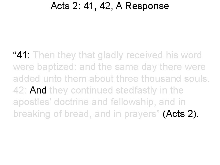 Acts 2: 41, 42, A Response “ 41: Then they that gladly received his