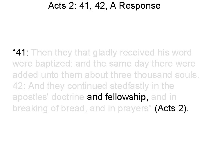 Acts 2: 41, 42, A Response “ 41: Then they that gladly received his