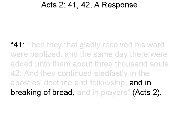 Acts 2: 41, 42, A Response “ 41: Then they that gladly received his