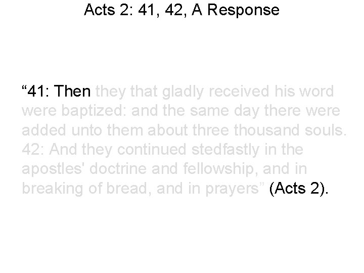 Acts 2: 41, 42, A Response “ 41: Then they that gladly received his