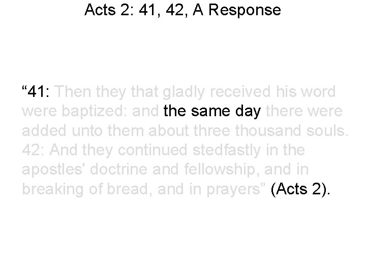 Acts 2: 41, 42, A Response “ 41: Then they that gladly received his