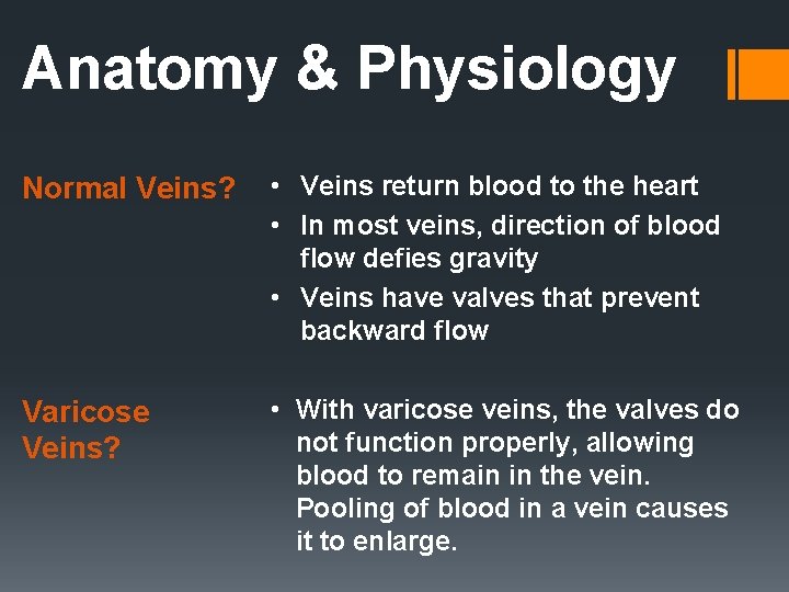 Anatomy & Physiology Normal Veins? • Veins return blood to the heart • In