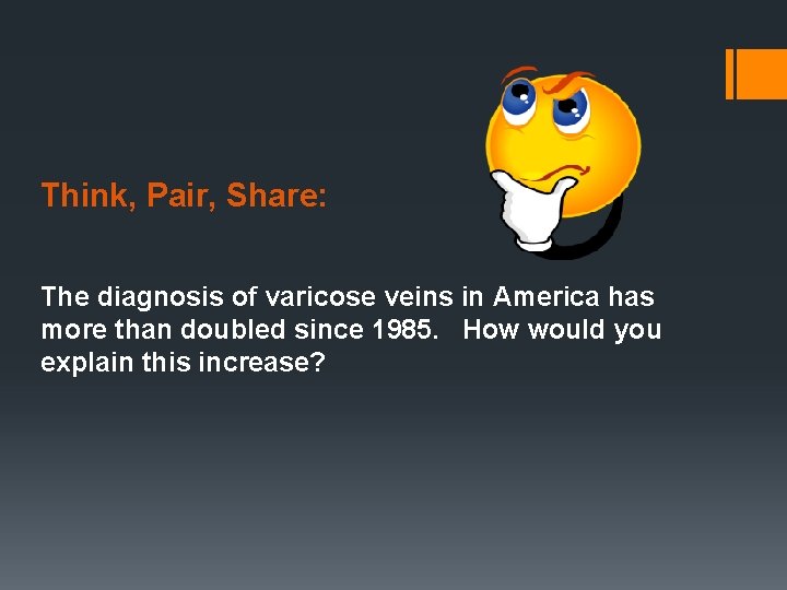 Think, Pair, Share: The diagnosis of varicose veins in America has more than doubled