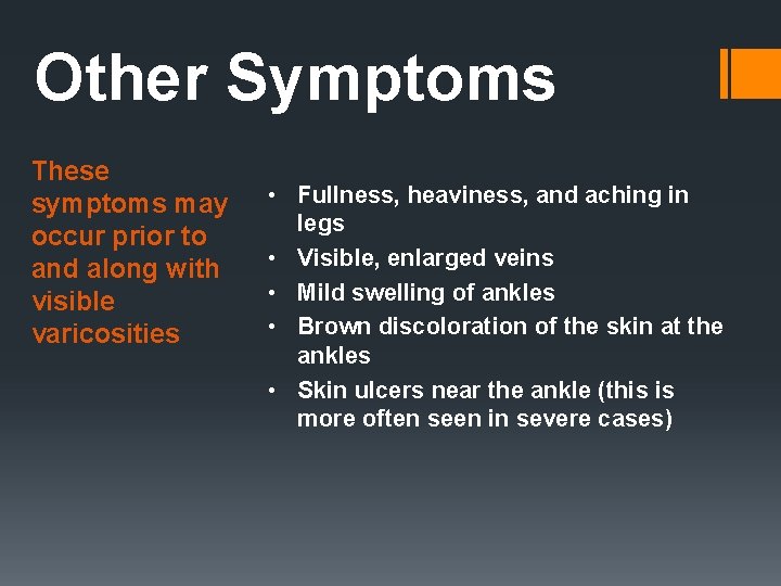 Other Symptoms These symptoms may occur prior to and along with visible varicosities •