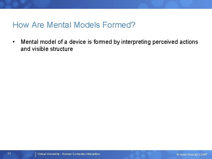 How Are Mental Models Formed? • Mental model of a device is formed by