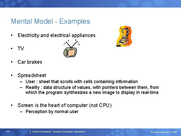 Mental Model - Examples • Electricity and electrical appliances • TV • Car brakes