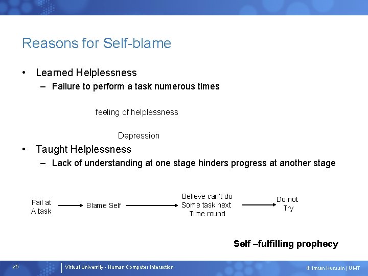 Reasons for Self-blame • Learned Helplessness – Failure to perform a task numerous times