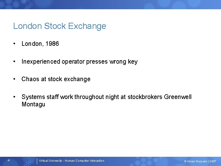London Stock Exchange • London, 1986 • Inexperienced operator presses wrong key • Chaos