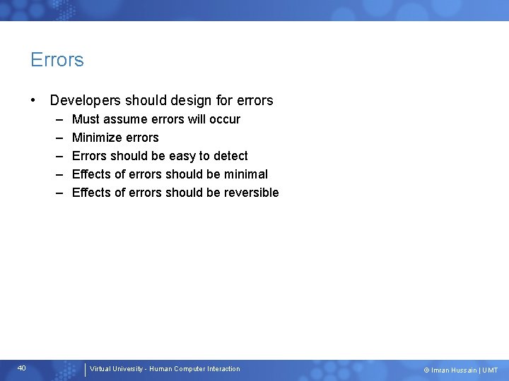 Errors • Developers should design for errors – – – 40 Must assume errors