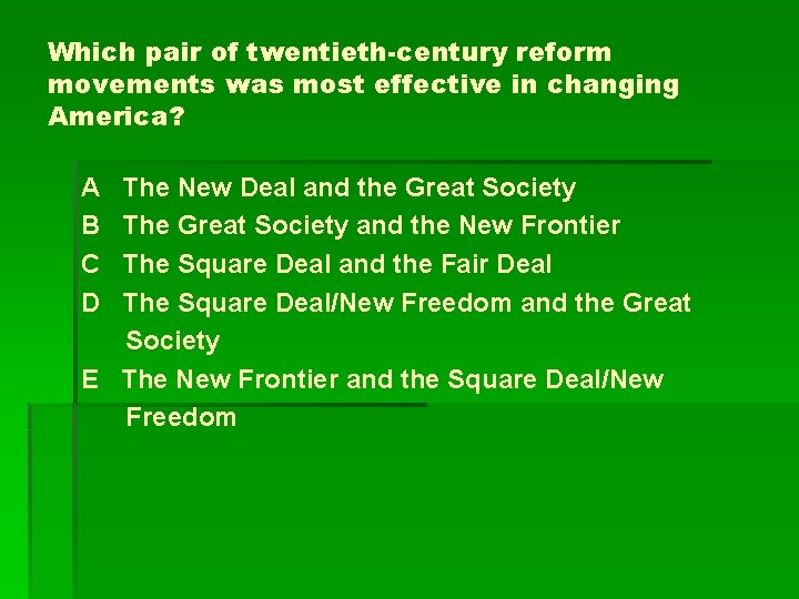 Which pair of twentieth-century reform movements was most effective in changing America? A B