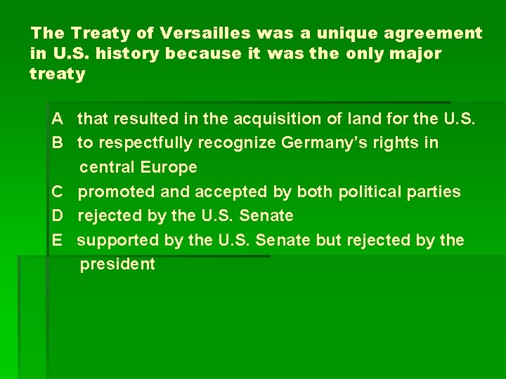 The Treaty of Versailles was a unique agreement in U. S. history because it