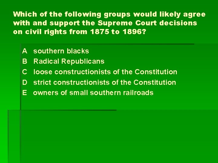Which of the following groups would likely agree with and support the Supreme Court