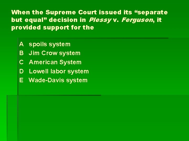 When the Supreme Court issued its “separate but equal” decision in Plessy v. Ferguson,