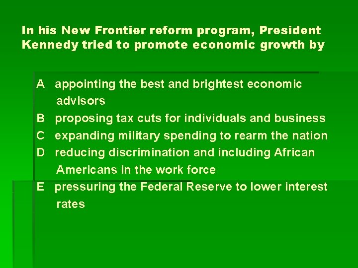 In his New Frontier reform program, President Kennedy tried to promote economic growth by