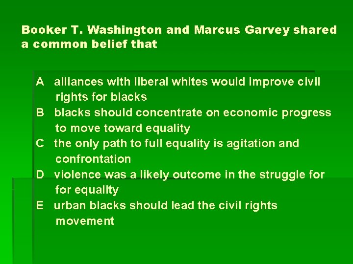 Booker T. Washington and Marcus Garvey shared a common belief that A alliances with